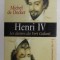 HENRI IV , LES DAMES DU VERT GALANT par MICHEL DE DECKER , 1999