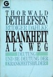 Thorwald Dethlefsen, Rudiger Dahlke - Krankheit Als Weg. Deutung und be-deutung