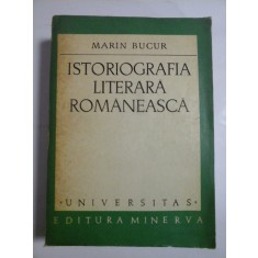 ISTORIOGRAFIA LITERARA ROMANEASCA - MARIN BUCUR