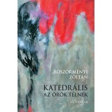 Katedr&aacute;lis az &ouml;r&ouml;k t&eacute;lnek - B&ouml;sz&ouml;rm&eacute;nyi Zolt&aacute;n