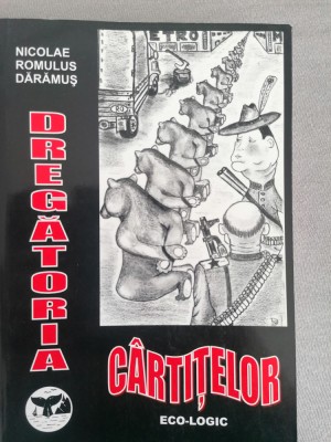Nicolae Daramus - Dregatoria Cartitelor (dedicatie si autograf) foto