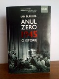 Ian Buruma &ndash; Anul Zero: 1945.O istorie ..., Humanitas