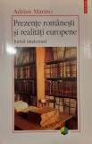 Prezente romanesti si realitati europene. Jurnal intelectual, Adrian Marino