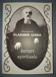 VLADIMIR GHIKA - SCRIERI SPIRITUALE