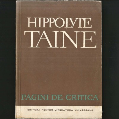 HIPPOLYTE TAINE. Pagini de Critică Literară. foto