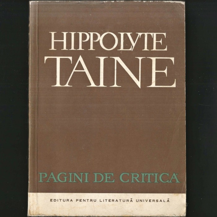 HIPPOLYTE TAINE. Pagini de Critică Literară.