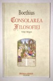 Consolarea Filosofiei Filozofiei, Boethius, Editie Bilingva, Biblioteca Medievala, Polirom, 2011, teologie, evul mediu, religie, scrieri medievale