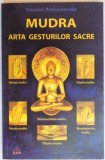 MUDRA , ARTA GESTURILOR SACRE de SWAMI ATMANANDA *PREZINTA SUBLINIERI IN TEXT
