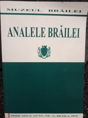 Gh. T. Marinescu &amp;ndash; Analele Brailei, an XV, nr. 15, 2015 - Gh. T. Marinescu - Analele Brailei, an XV, nr. 15, 2015 (2015) foto