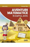 Aventuri matematice in Egiptul antic - Clasa 2 - Corina Andrei, Constanta Balan, Auxiliare scolare