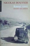 Nicolas Bouvier - Rostul lumii. Jurnalul unei calatorii (Humanitas, 2007, 332 pag.) memorii jurnal calatorie travel book Europa Asia carte cult RARA