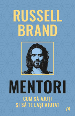 Mentori, Russell Brand - Editura Curtea Veche foto