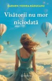 Cumpara ieftin Visatorii Nu Mor Niciodata, Carmen Voinea-Raducanu - Editura Bookzone