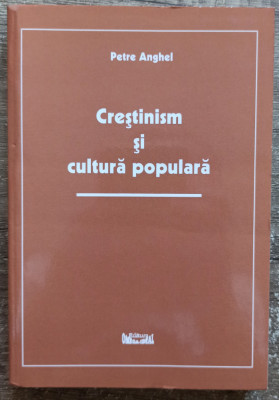 Crestinism si cultura populara - Petre Anghel// dedicatie si semnatura autor foto