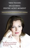 Cumpara ieftin Multumesc pentru acest moment. Fosta prima-doamna a presedintelui Frantei se destainuie/Valerie Trierweiler, Rao