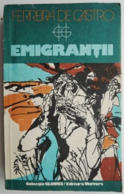 Emigrantii &amp;ndash; Ferreira de Castro foto