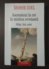 Moshe Idel - Ascensiuni la cer &icirc;n mistica evreiască: st&acirc;lpi, linii, scări