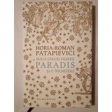Horia-Roman Patapievici - Două eseuri despre Paradis și o &icirc;ncheiere
