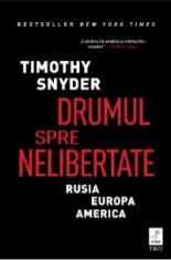 Drumul spre nelibertate/Timothy Snyder
