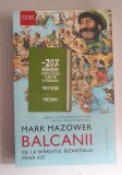Balcanii de la sfarsitul Bizantului pana azi - Mark Mazower