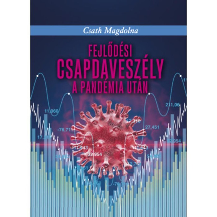 Fejlőd&eacute;si csapdavesz&eacute;ly a pand&eacute;mia ut&aacute;n - Csath Magdolna