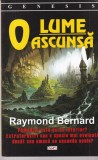 Carti: Raymond Bernard - O lume ascunsa, 221 pagini, 2018, romana, brosata