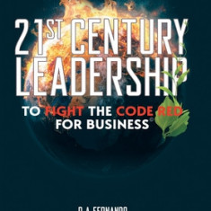 21St Century Leadership to Fight the Code Red for Business