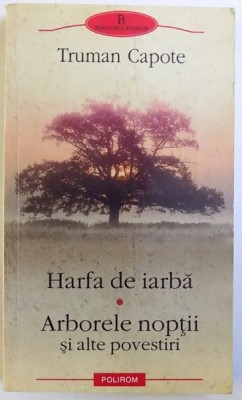 HARFA DE IARBA - ARBORELE NOPTII SI ALTE POVESTIRI de TRUMAN CAPOTE, 2011 foto
