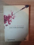 DOCTORI UCIGASI de COLIN EVANS , Bucuresti 2009