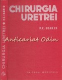 Cumpara ieftin Chirurgia Uretrei - P. C. Ioanid