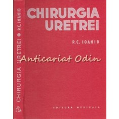 Chirurgia Uretrei - P. C. Ioanid