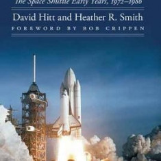 Bold They Rise: The Space Shuttle Early Years, 1972-1986