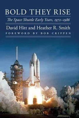 Bold They Rise: The Space Shuttle Early Years, 1972-1986