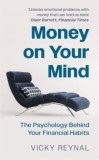 Money on Your Mind : The Psychology Behind Your Financial Habits - Editura SAS Gardners EU