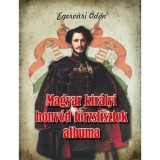 Magyar kir&aacute;lyi honv&eacute;d t&ouml;rzstisztek albuma - 51 arczk&eacute;ppel &eacute;s &eacute;letrajzzal - Egerv&aacute;ri &Ouml;d&ouml;n