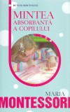 Mintea absorbanta a copilului - Maria Montessori, RAO