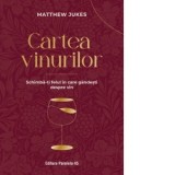 Cartea vinurilor. Schimba-ti felul in care gandesti despre vin - Matthew Jukes, Carmen Chirculescu