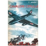 F. Jansky - Cavalerii cerului - roman - 103083