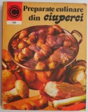 Preparate culinare din ciuperci &ndash; Elena Poleac