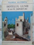 Hotelul Lunii si Alte Imposturi - Gloria Alcorta, 1970, Editura Univers, Colectia Meridiane, Roman