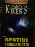 Nancy Kress - Spatiul probabilistic (Editia: 2003)