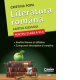 Literatura romana. Caietul elevului pentru clasa a VI-a Analize literare si stilistice. Compuneri descriptive si narative