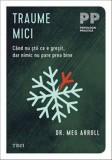 Cumpara ieftin Traume mici. Cand nu stii ce e gresit, dar nimic nu pare prea bine/Meg Arroll, Trei