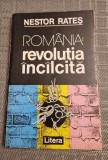 Romania revolutia incilcita Nestor Rates