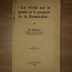 LA VERITE SUR LE PASSE ET LE PRESENT DE LA BESSARABIE par N. IORGA 1940