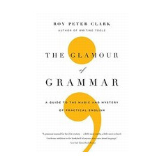 The Glamour of Grammar: A Guide to the Magic and Mystery of Practical English