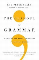 The Glamour of Grammar: A Guide to the Magic and Mystery of Practical English foto