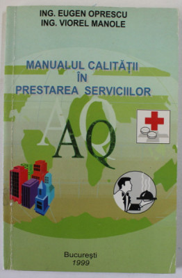 MANUALUL CALITATII IN PRESTAREA SERVICIILOR de EUGEN OPRESCU si VIOREL MANOLE , 1999 foto