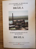 Atlas istoric al Brăilei, 35 x 50 cm, cu 22 harti 12 gravuri, coord Ionel C&acirc;ndea