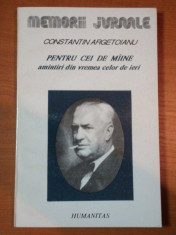 CONSTANTON ARGETOIANU, PENTRU CEI DE MAINE AMINTIRI DIN VREMEA CELOR DE IERI , VOL. IV PARTEA a - V - A (1917 - 1918) , 1993 foto